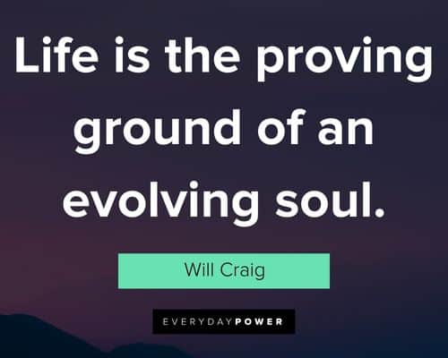 evolve quotes about life is the proving ground of an evolving soul