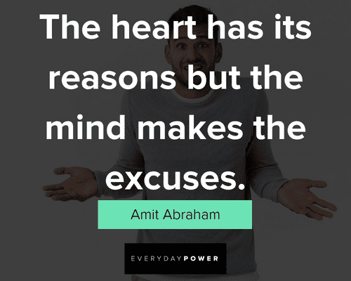 the heart has its reasons but the mind makes the excuses quotes