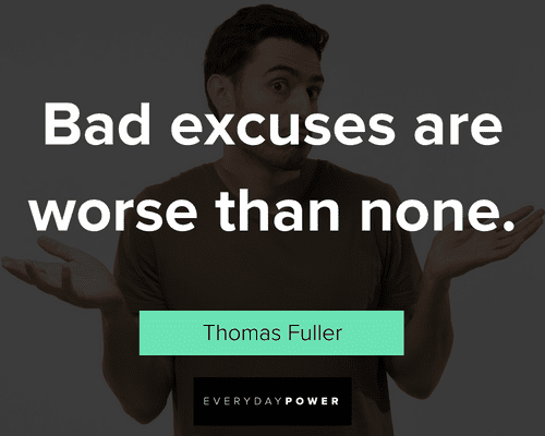 excuses quotes about bad excuses are worse than none