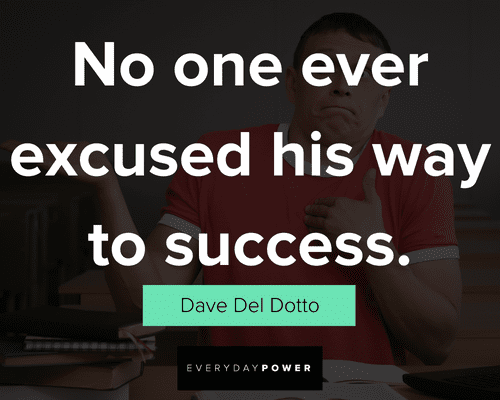 excuses quotes about no one ever excused his way to success