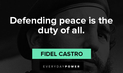 Fidel Castro quotes about defending peace is the duty of all