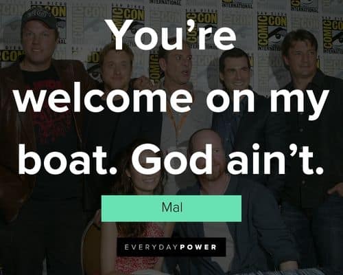 Firefly quotes about you're welcome on my boat. God ain't