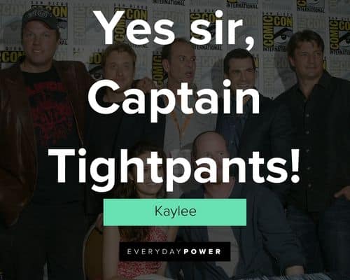 Firefly quotes about yes sir, Captain Tightpants