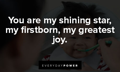 firstborn quotes about you are my shining star, my firstborn, my greatest joy 