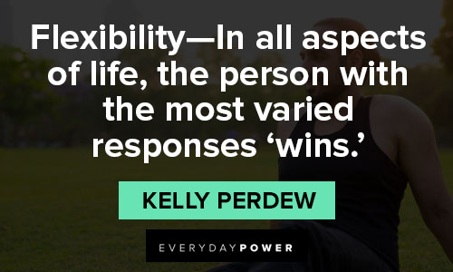 flexibility quotes that in all aspects of life, the person with the most varied responses ‘wins