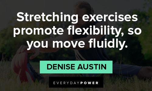 Flexibility quotes about exercise, fitness, health, and your body