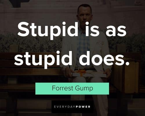 Forrest Gump quotes about stupid is as stupid does