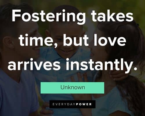 foster care quotes about fostering takes time, but love arrives instantly