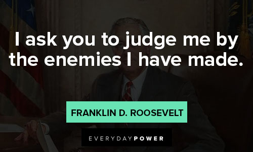 Franklin Roosevelt quotes for enemies 