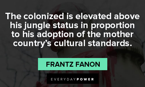 Frantz Fanon quotes about mother country's cultural standards
