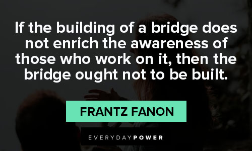 Frantz Fanon quotes about bridge