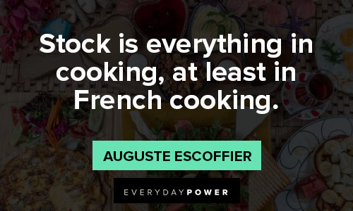 french quotes about stock is everything in cooking, at least in French cooking