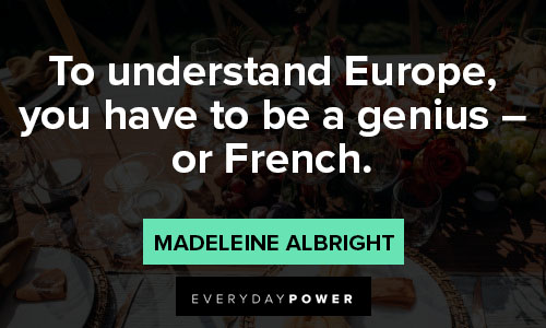 french quotes on to understand Europe, you have to be a genius