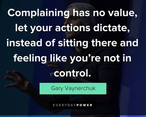 gary vaynerchuk quotes about complaining has no value