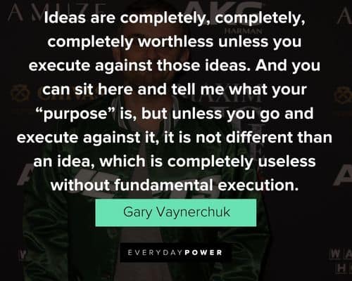 gary vaynerchuk quotes about ideas