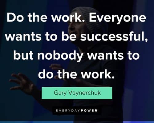 gary vaynerchuk quotes about do the work