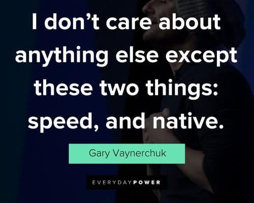 gary vaynerchuk quotes about don't care anything