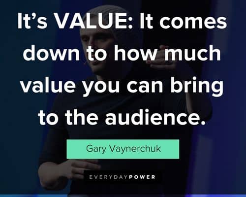 gary vaynerchuk quotes about bring to the audience