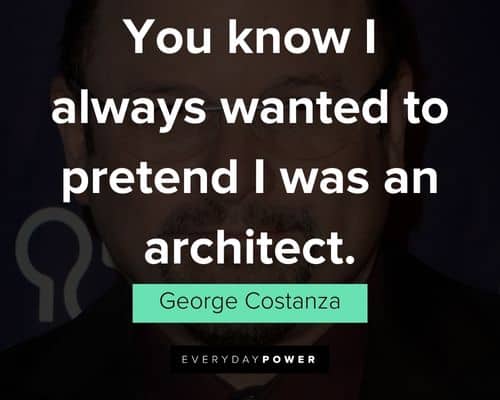 Inspirational George Costanza quotes