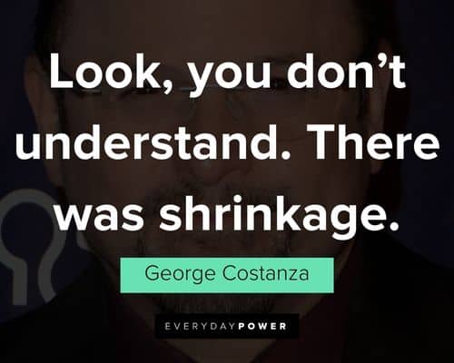 George Costanza quotes from your favorite episodes