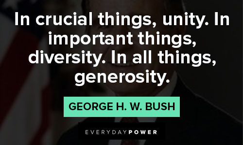 George HW Bush Quotes In crucial things, unity