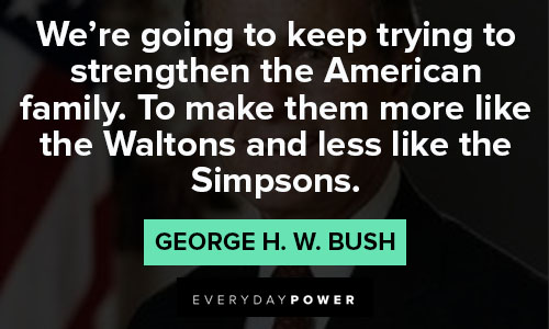 George HW Bush Quotes of American family