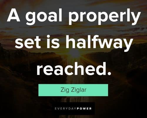 goals quotes about a goal properly set is halfway reached