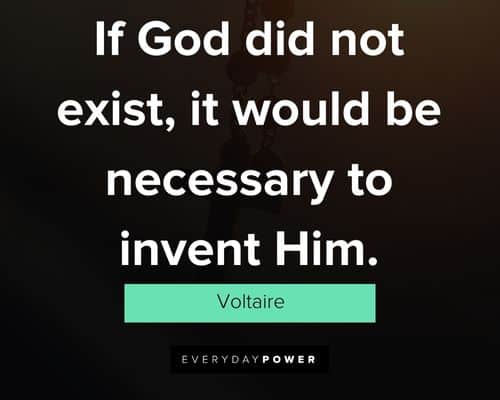 God quotes about if God did not exist, it would be necessary to invent Him