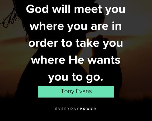 God quotes on god will meet you where you are in order to take you where He wants you to go