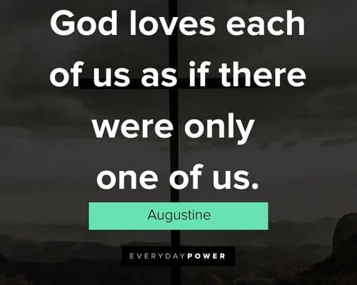 God quotes on god loves each of us as if there were only one of us
