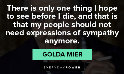 Golda Meir quotes that sympathy