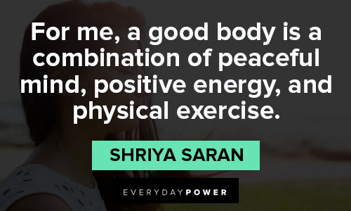 good energy quotes on a good body is a combination of peaceful mind, positive energy, and physical exercise