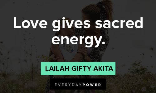 good energy quotes for love gives sacred energy