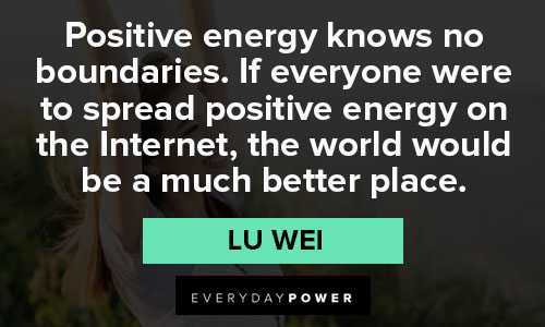 good energy quotes on positive energy knows no boundaries