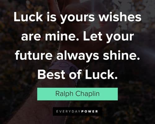 Inspirational good luck quotes, sayings, wishes and messages