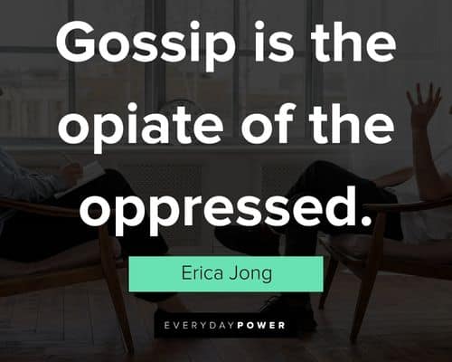 gossip quotes about gossip is the opiate of the oppressed