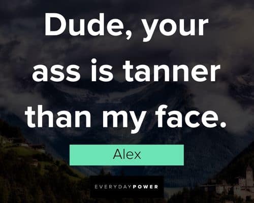 Grandma’s Boy quotes about dude, your ass is tanner than my face