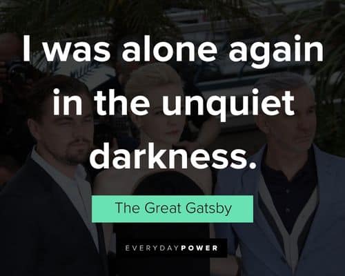 Great Gatsby quotes about I was alone again in the unquiet darkness