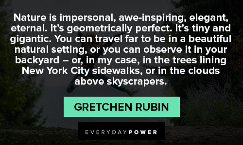 Gretchen Rubin Quotes on nature