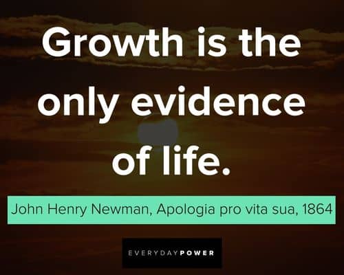 growing up quotes about growth is the only evidence of life