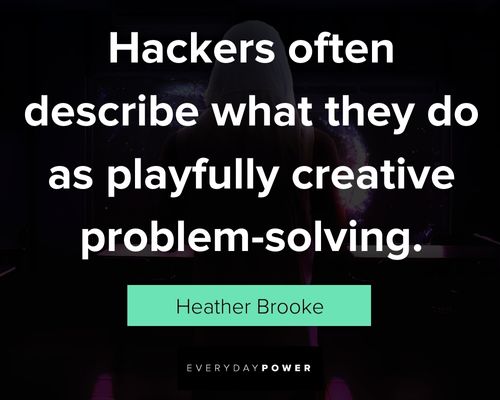 hacker quotes about hackers often describe what they do as playfully creative problem solving