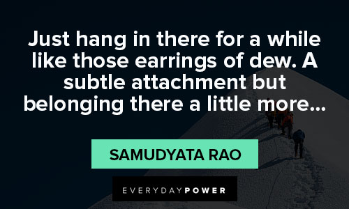 hang in there quotes from Samudyata Rao