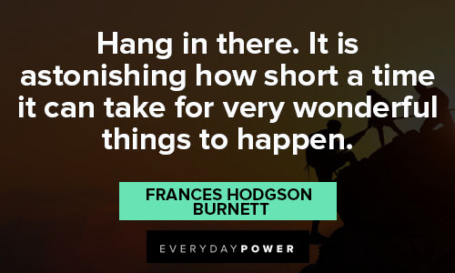 hang in there quotes from Frances Hodgson Burnett  