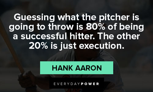 Wise Hank Aaron quotes