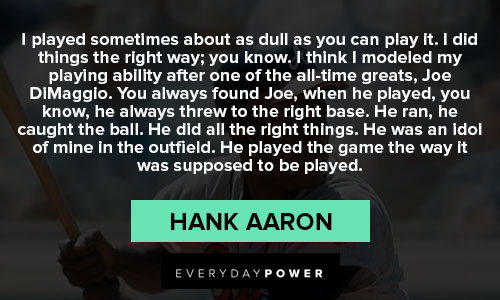 Hank Aaron quotes on my playing ability after one of the all-time greats