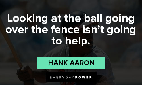 Hank Aaron quotes about playing baseball