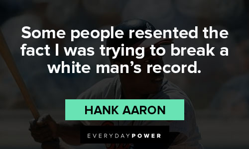 Hank Aaron quotes about being a black baseball player