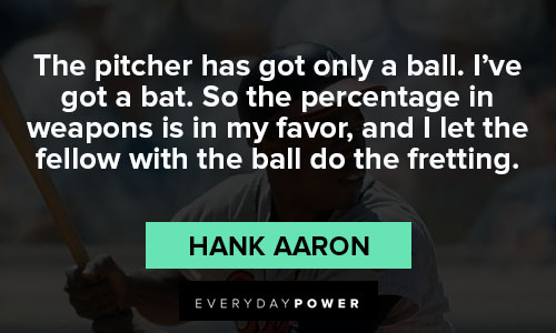 TOP 25 QUOTES BY HANK AARON (of 70)