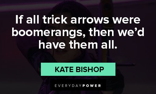 Hawkeye quotes of if all trick arrows were boomerangs, then we’d have them all