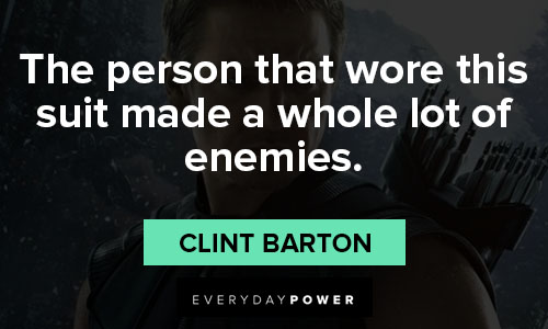 Hawkeye quotes on the person that wore this suit made a whole lot of enemies